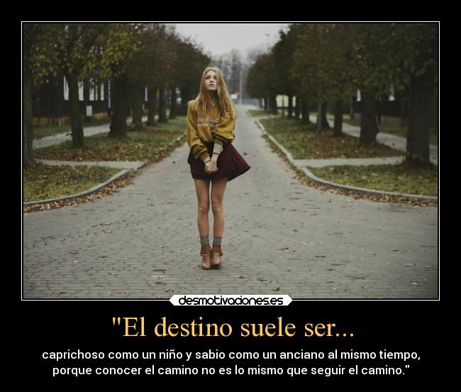 El destino suele ser... -