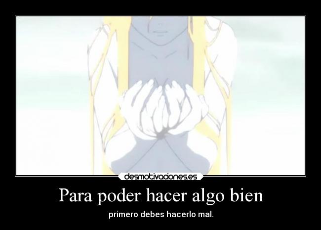 Para poder hacer algo bien - 