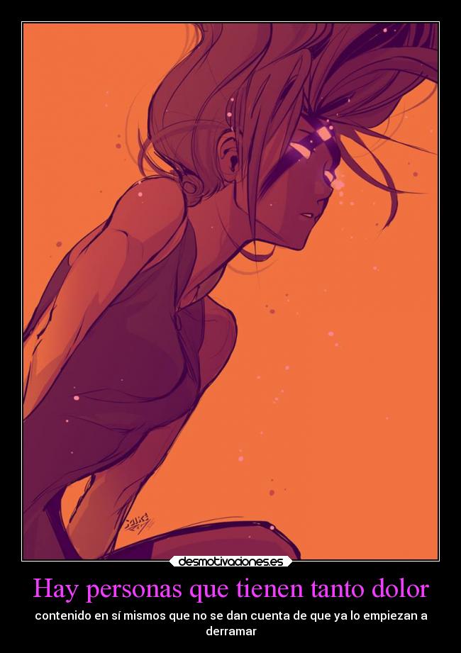 Hay personas que tienen tanto dolor -
