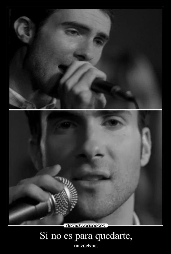 Si no es para quedarte, -