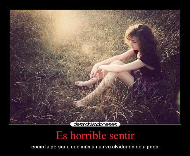 Es horrible sentir - 