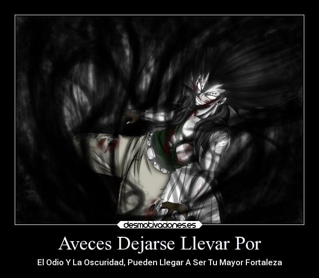 Aveces Dejarse Llevar Por - El Odio Y La Oscuridad, Pueden Llegar A Ser Tu Mayor Fortaleza
