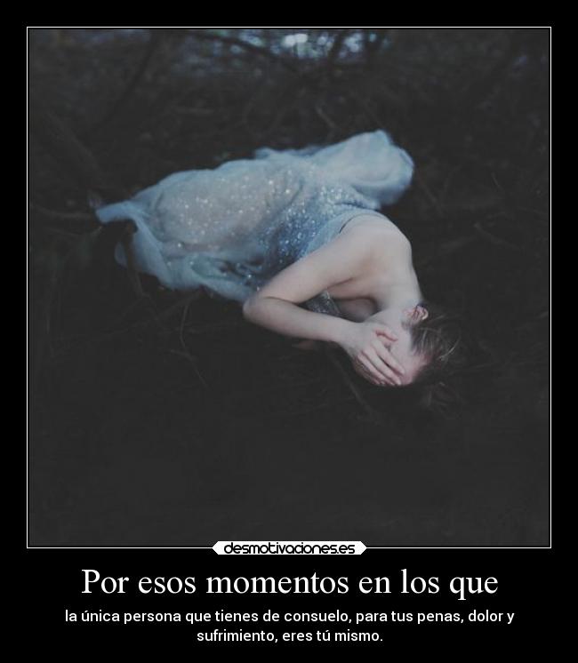 Por esos momentos en los que -