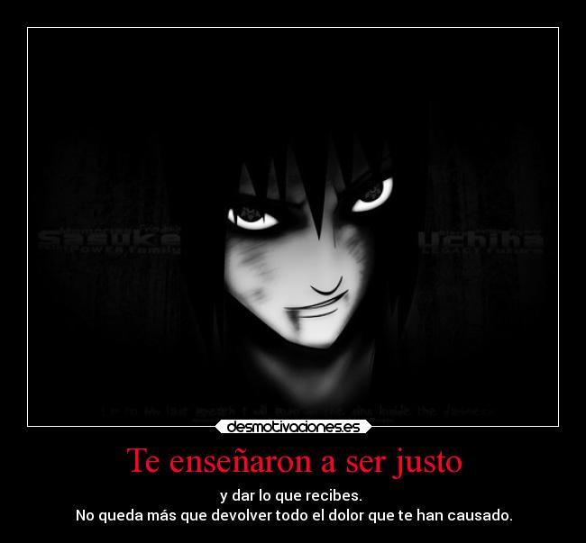 carteles dolor vida sasuke uchiha justicia khirara clanfhag venganza sasukemola extranoaitachi migorduerme desmotivaciones