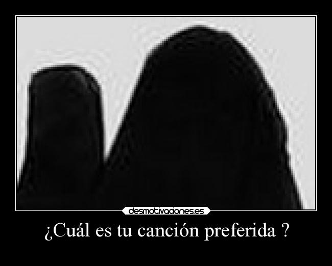 ¿Cuál es tu canción preferida ? -