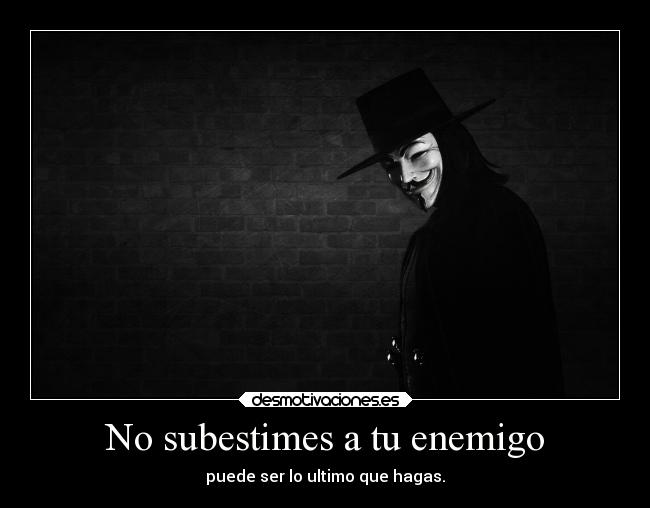 No subestimes a tu enemigo -