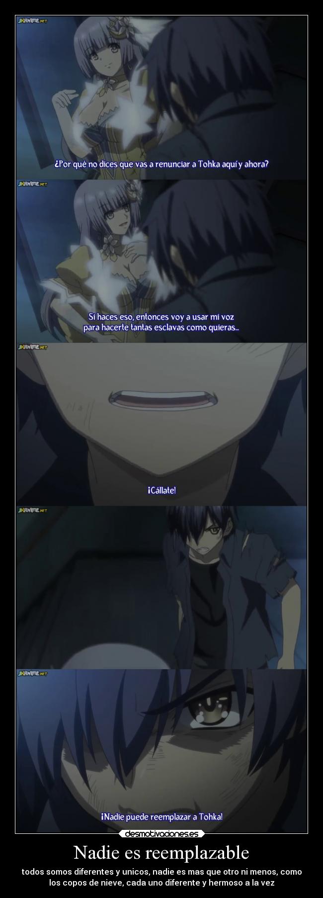 Nadie es reemplazable - todos somos diferentes y unicos, nadie es mas que otro ni menos, como
los copos de nieve, cada uno diferente y hermoso a la vez