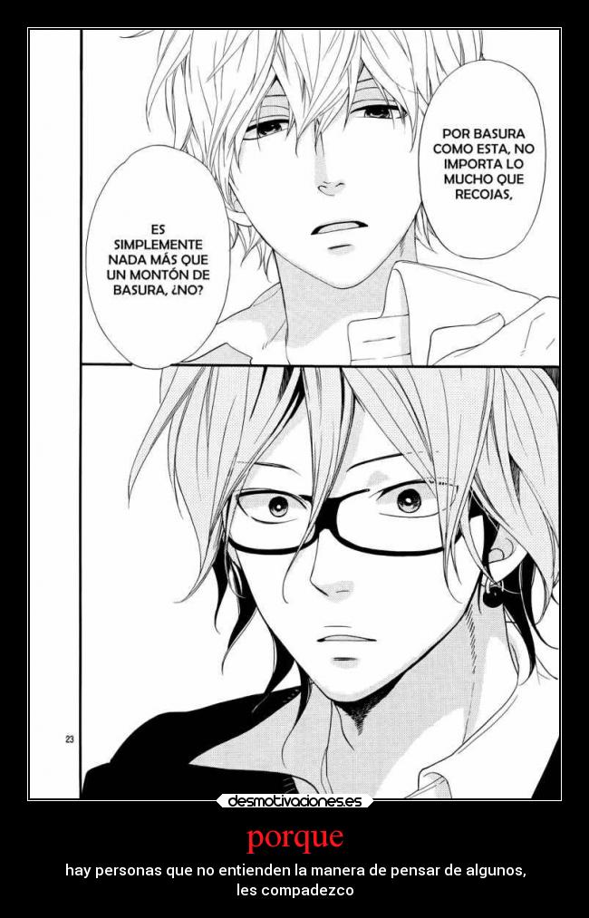 porque - hay personas que no entienden la manera de pensar de algunos,
les compadezco