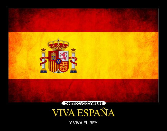 VIVA ESPAÑA - Y VIVA EL REY