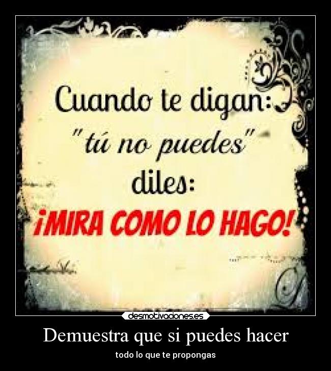 Demuestra que si puedes hacer - 