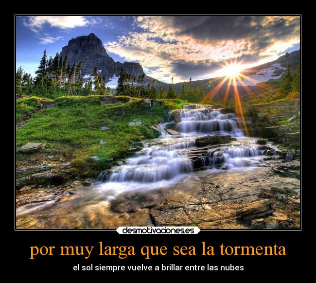 por muy larga que sea la tormenta - el sol siempre vuelve a brillar entre las nubes