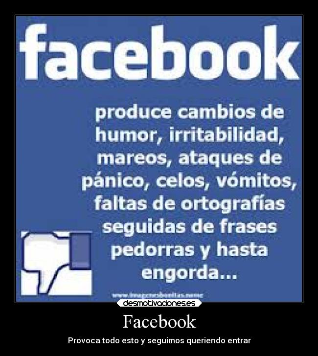 Facebook - Provoca todo esto y seguimos queriendo entrar