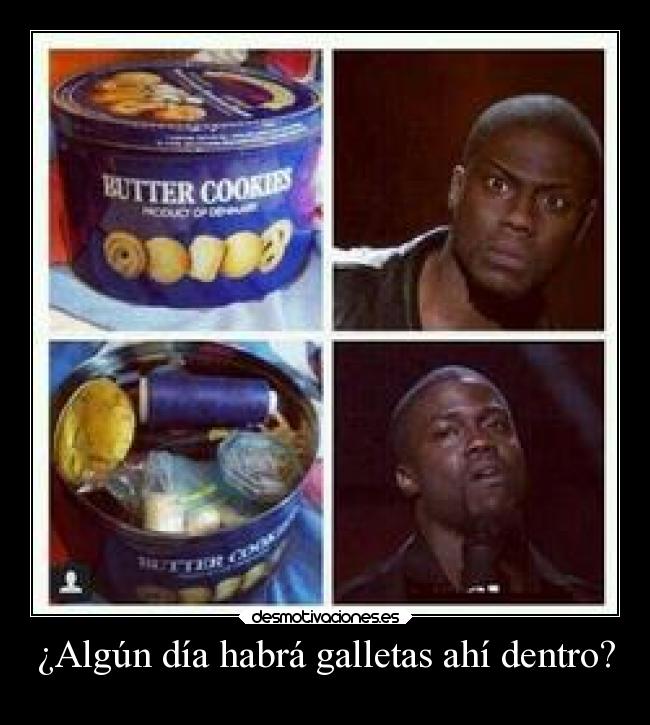 ¿Algún día habrá galletas ahí dentro? -