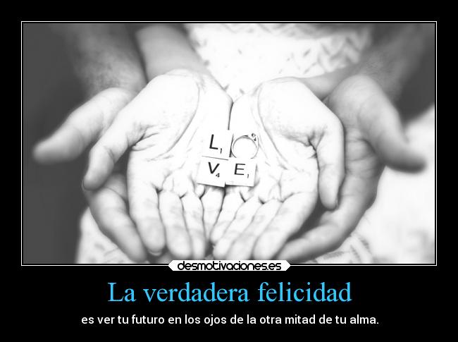 La verdadera felicidad -