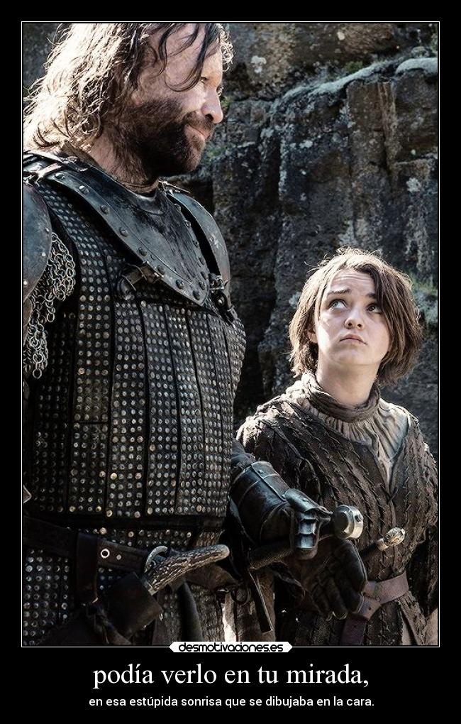 carteles frases arya stark elperro juegodetronos megacartelparasubiralgo elesteva pukeestevarainbow desmotivaciones