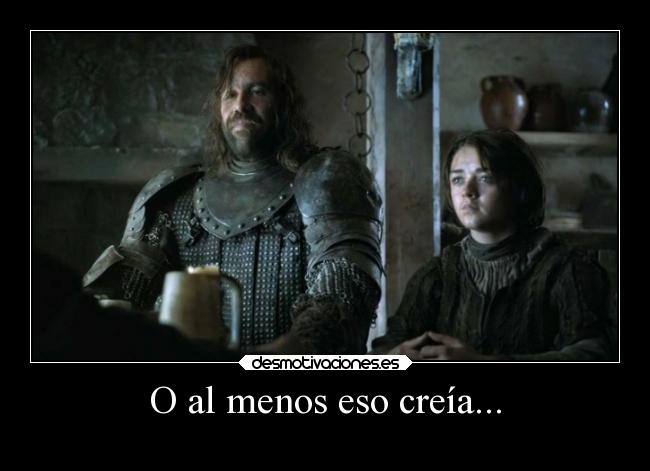 carteles frases arya stark elperro juegodetronos megacartelparasubiralgo elesteva pukeestevarainbow desmotivaciones