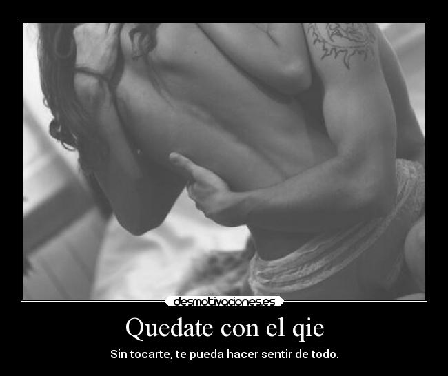 Quedate con el qie -