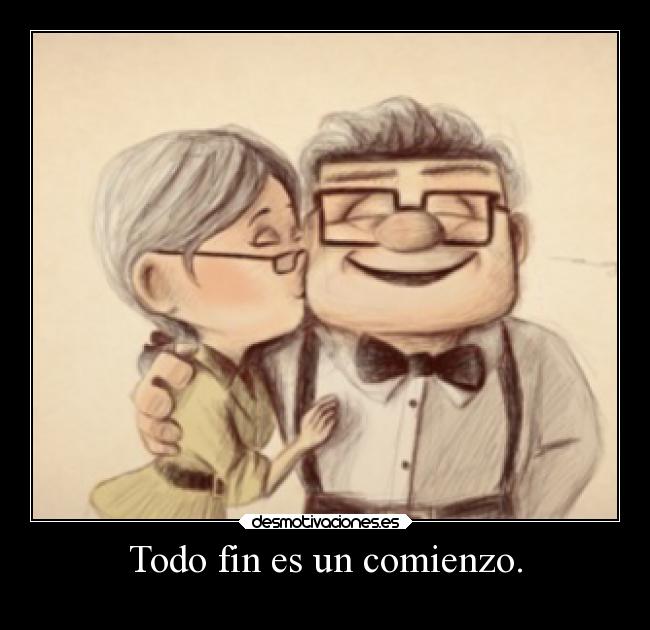 Todo fin es un comienzo. -