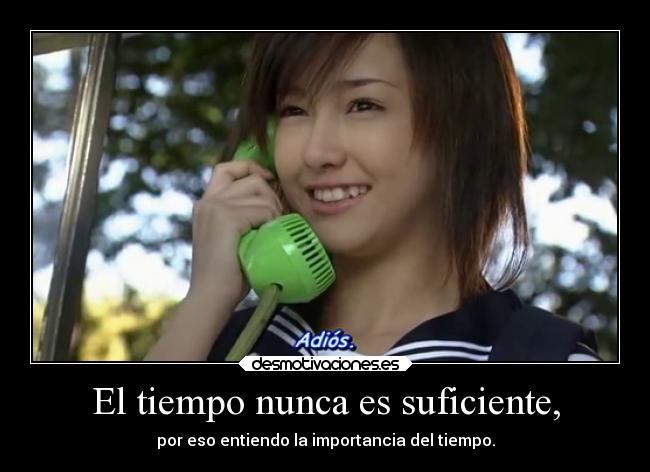 El tiempo nunca es suficiente, - 