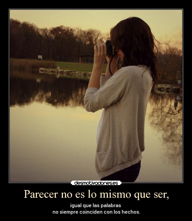Parecer no es lo mismo que ser, -