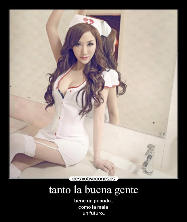 tanto la buena gente - tiene un pasado..
como la mala
un futuro..