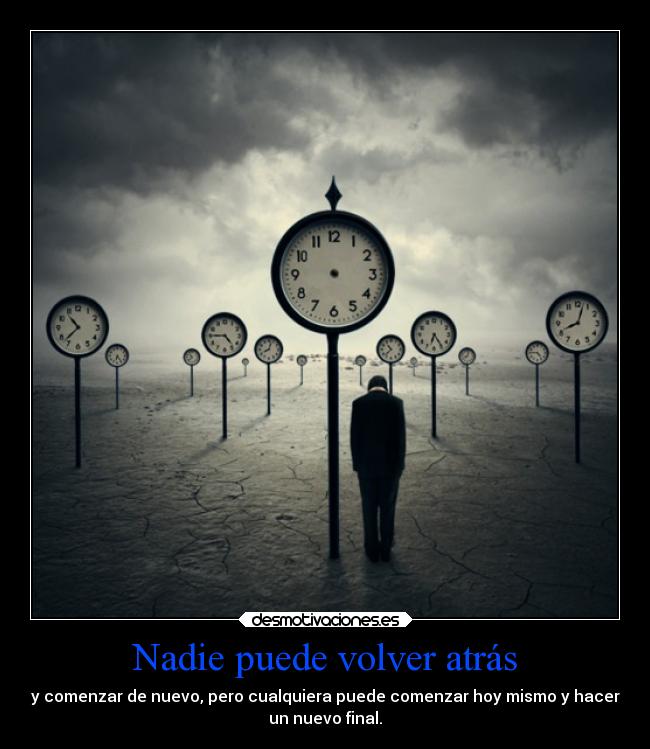 Nadie puede volver atrás - y comenzar de nuevo, pero cualquiera puede comenzar hoy mismo y hacer
un nuevo final.