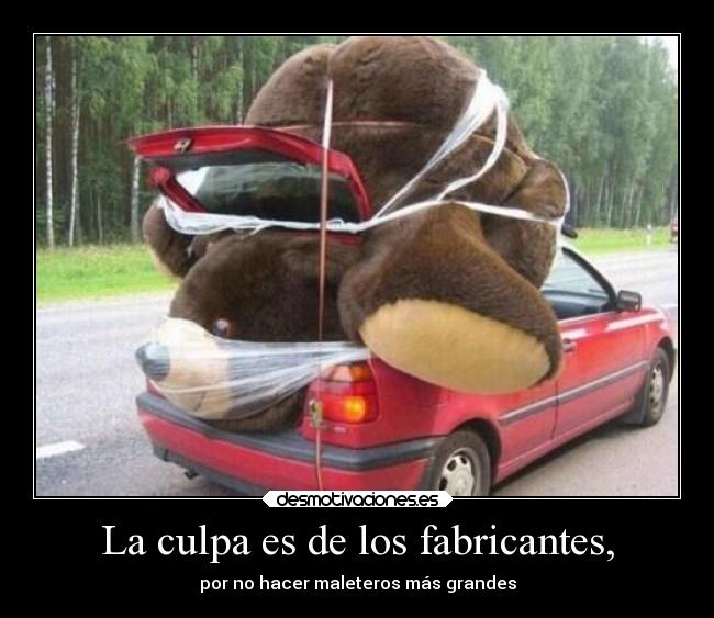 La culpa es de los fabricantes, -