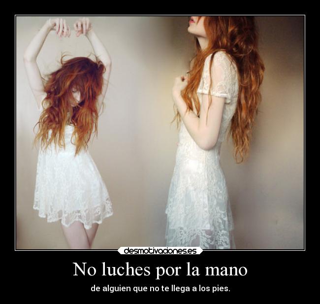 No luches por la mano -