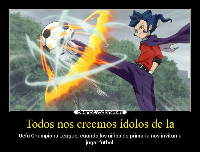 carteles futbol anime manga otaku eleven creer idolos creernos primaria invitar jugar desmotivaciones