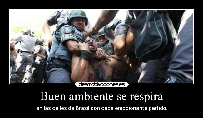 Buen ambiente se respira - en las calles de Brasil con cada emocionante partido.