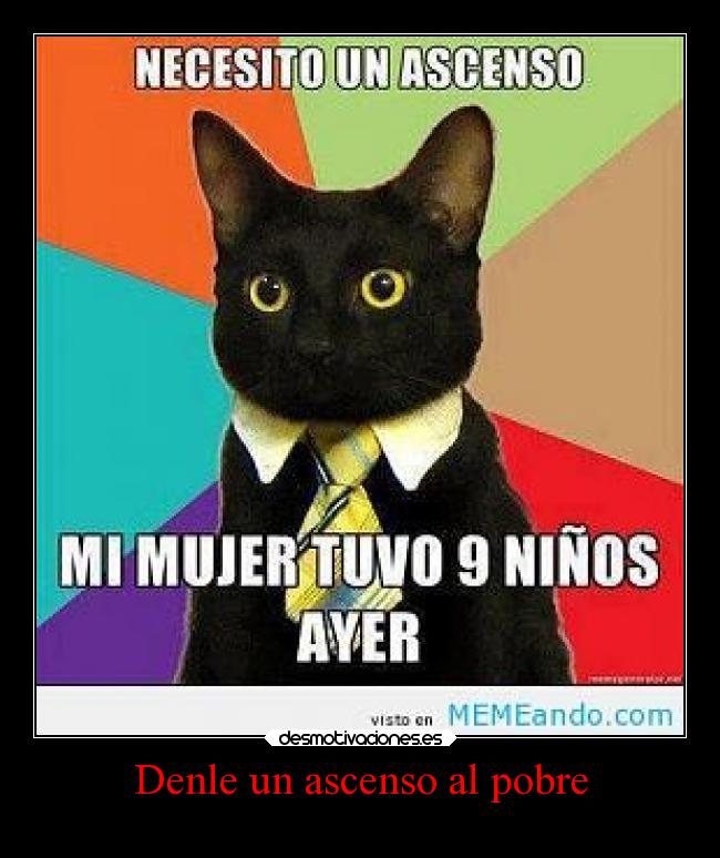 Denle un ascenso al pobre -