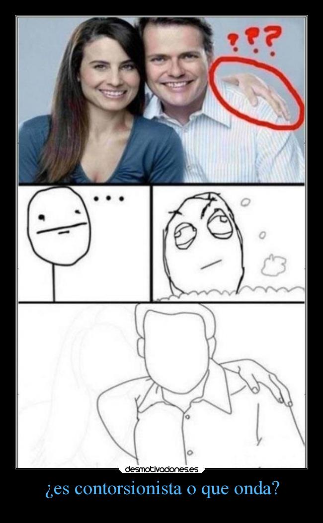 ¿es contorsionista o que onda? -