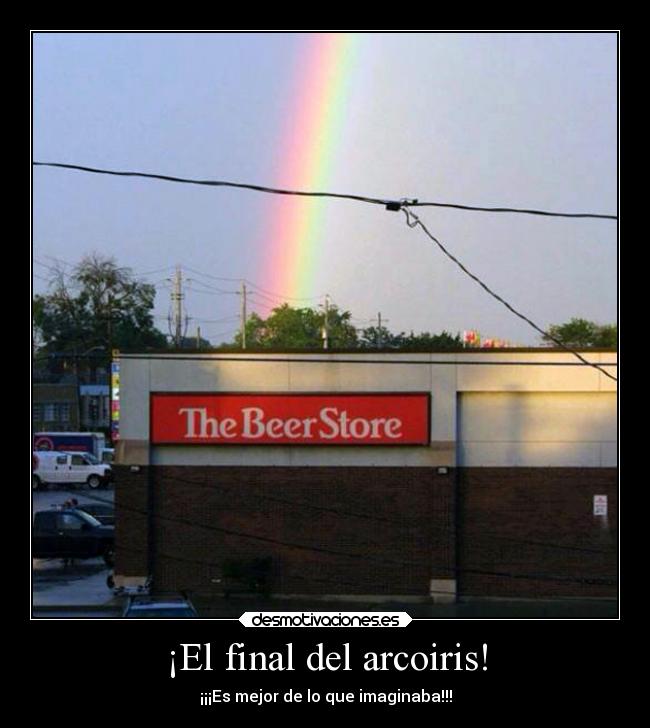 ¡El final del arcoiris! - ¡¡¡Es mejor de lo que imaginaba!!!