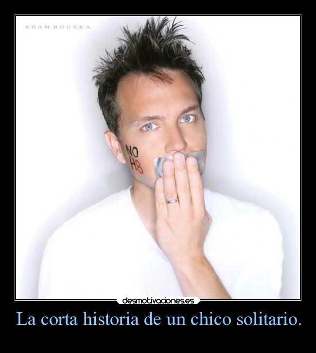 La corta historia de un chico solitario. -