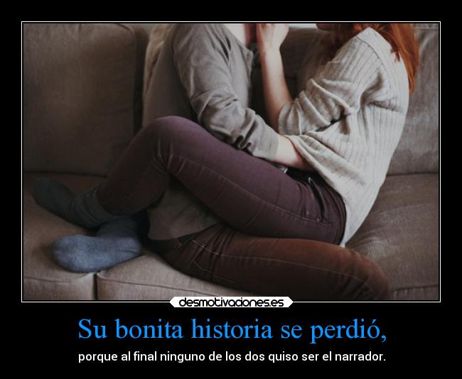 Su bonita historia se perdió, - 