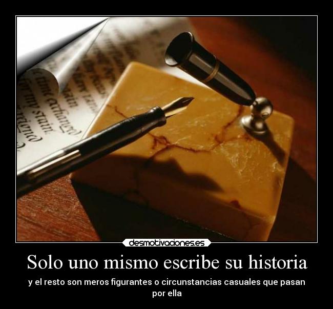 Solo uno mismo escribe su historia - 