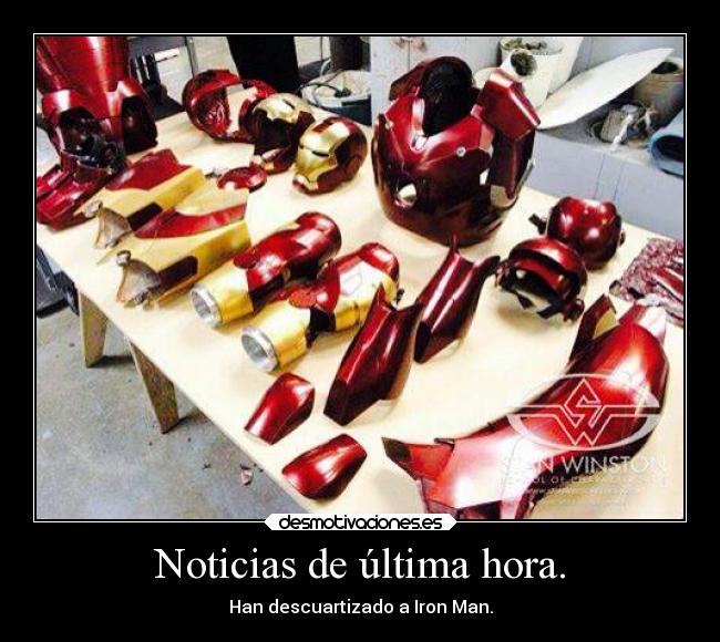 Noticias de última hora. - Han descuartizado a Iron Man.
