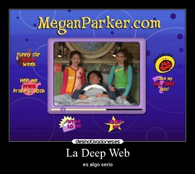 carteles humor deep web drake josh megan nikols miranda desmotivaciones