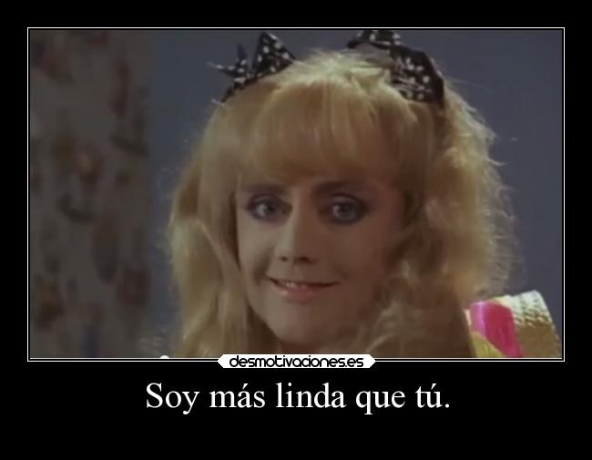 Soy más linda que tú. -