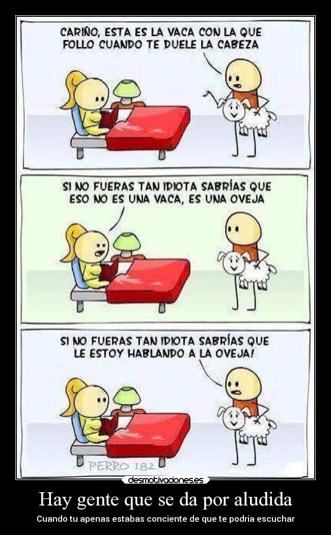 Hay gente que se da por aludida - Cuando tu apenas estabas conciente de que te podria escuchar