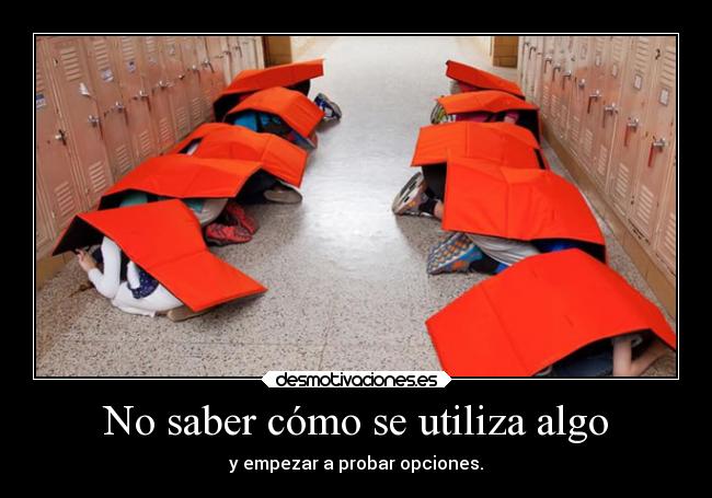 No saber cómo se utiliza algo -