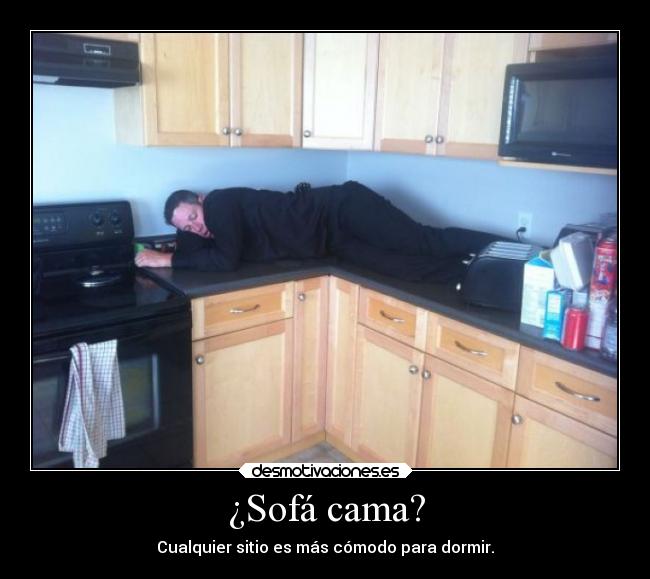 ¿Sofá cama? - Cualquier sitio es más cómodo para dormir.