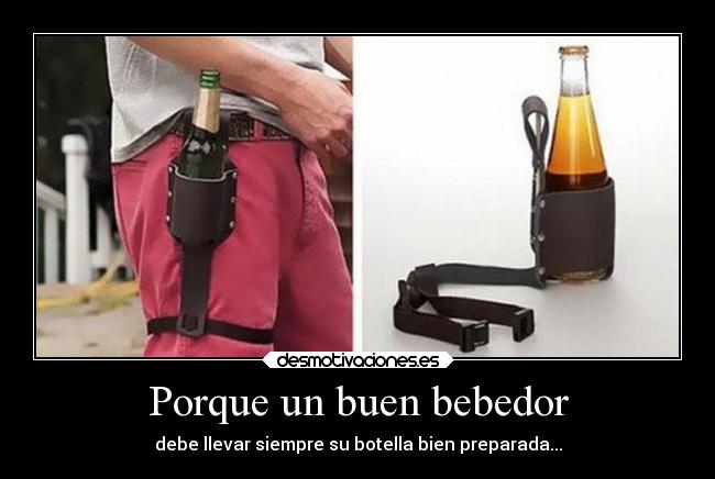 Porque un buen bebedor -