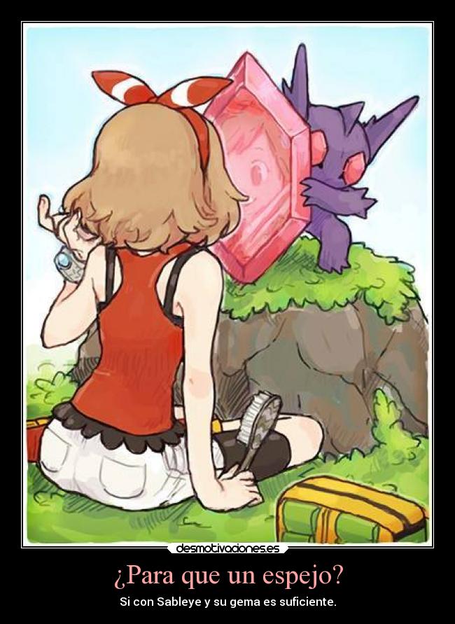 ¿Para que un espejo? - Si con Sableye y su gema es suficiente.