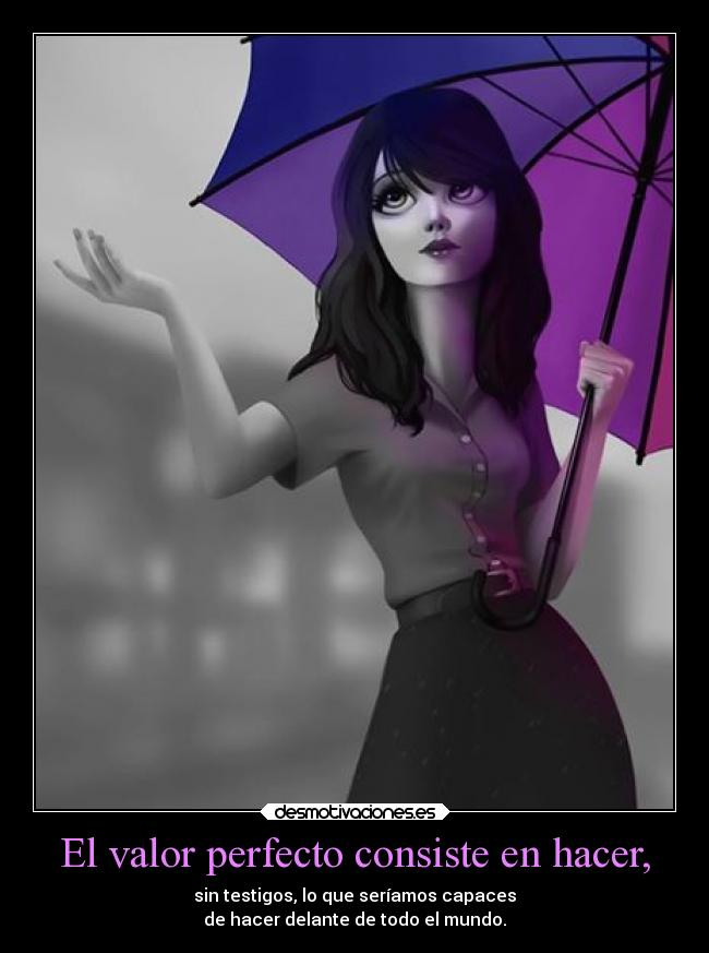 El valor perfecto consiste en hacer, -