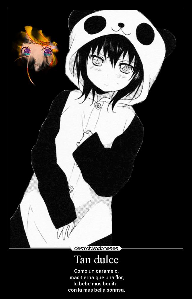 Tan dulce - Como un caramelo,
mas tierna que una flor,
la bebe mas bonita
con la mas bella sonrisa.