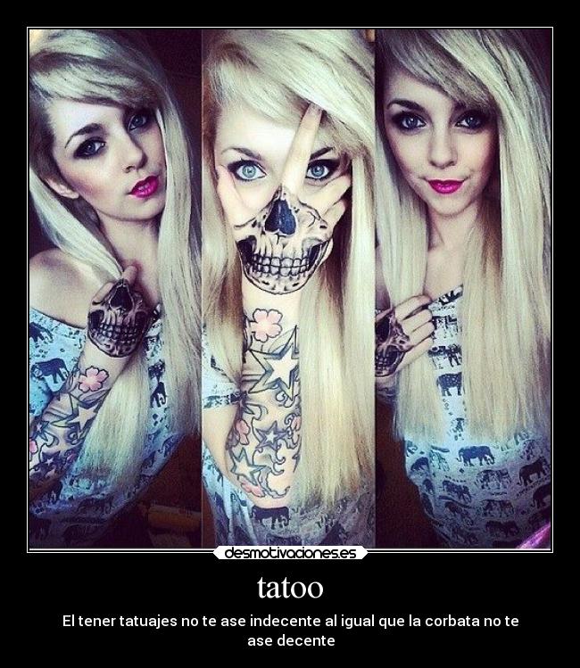 tatoo - El tener tatuajes no te ase indecente al igual que la corbata no te
ase decente