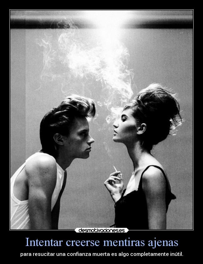 Intentar creerse mentiras ajenas -