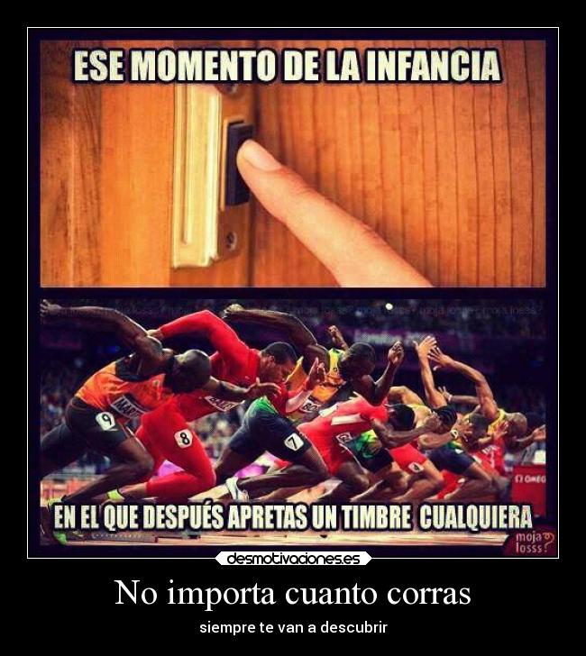 No importa cuanto corras - siempre te van a descubrir