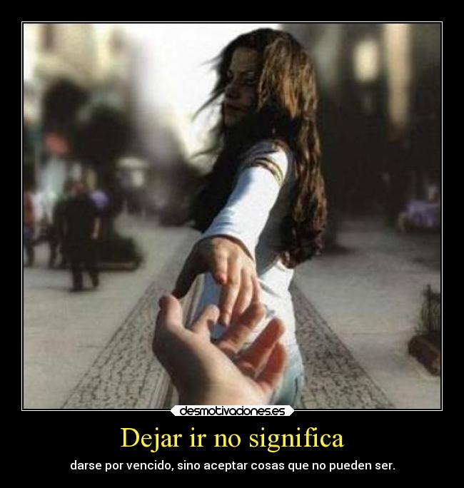 Dejar ir no significa -